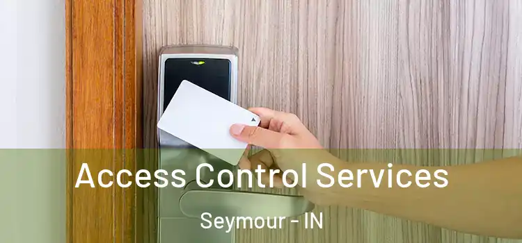  Access Control Services Seymour - IN