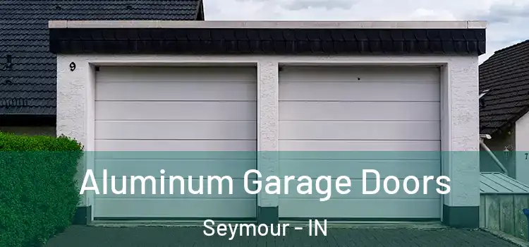  Aluminum Garage Doors Seymour - IN
