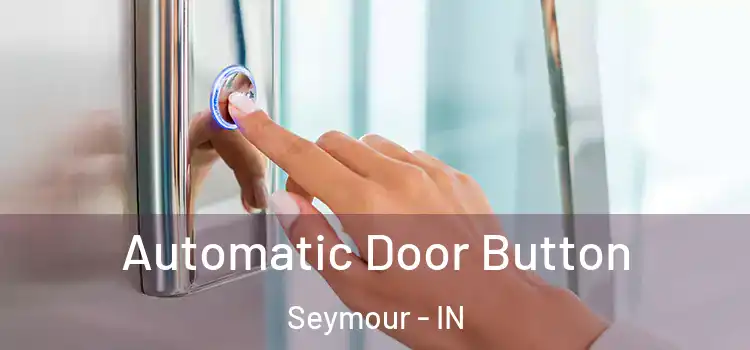Automatic Door Button Seymour - IN