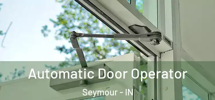 Automatic Door Operator Seymour - IN