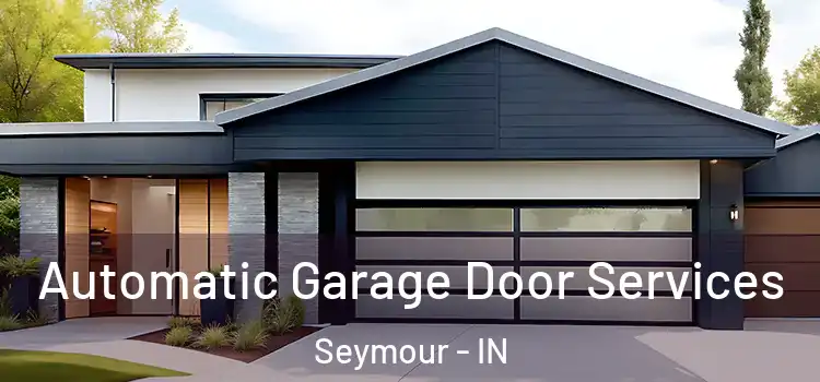  Automatic Garage Door Services Seymour - IN