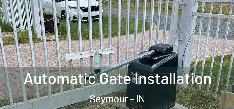 Automatic Gate Installation Seymour - IN