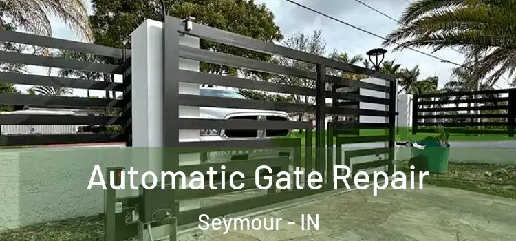  Automatic Gate Repair Seymour - IN