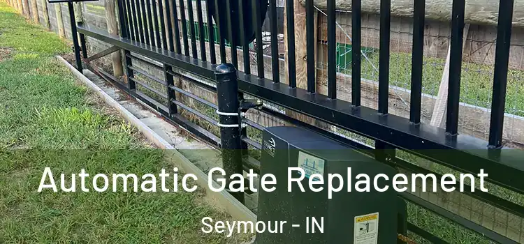  Automatic Gate Replacement Seymour - IN
