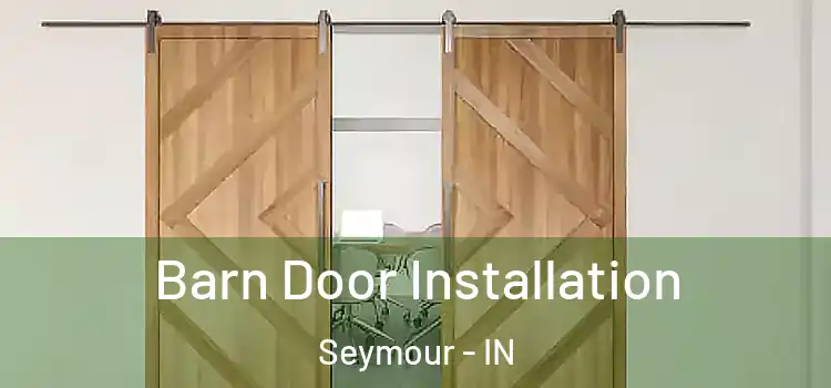  Barn Door Installation Seymour - IN
