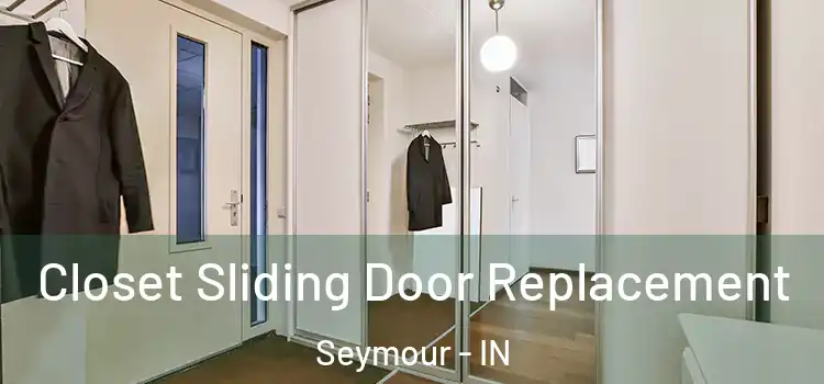  Closet Sliding Door Replacement Seymour - IN