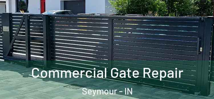  Commercial Gate Repair Seymour - IN