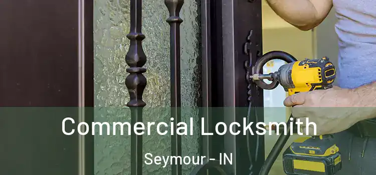  Commercial Locksmith Seymour - IN