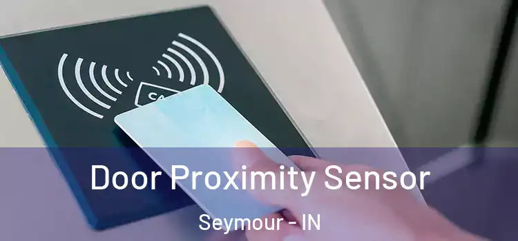  Door Proximity Sensor Seymour - IN