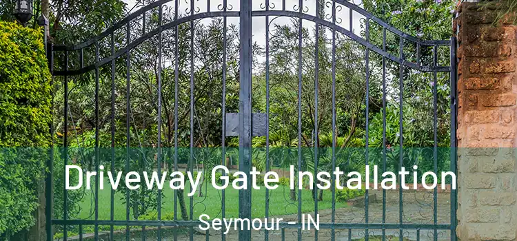  Driveway Gate Installation Seymour - IN
