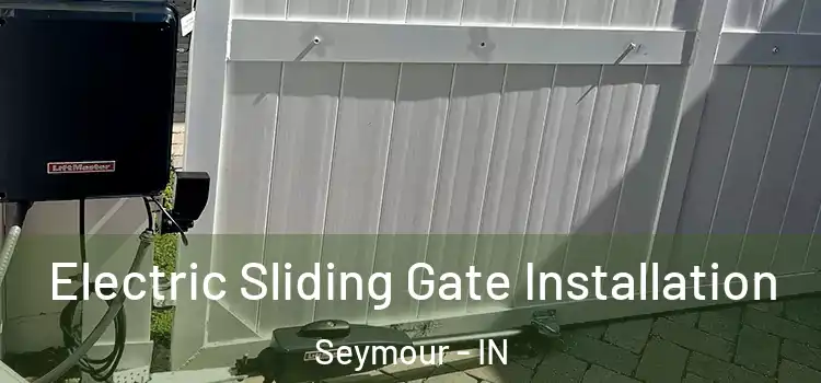  Electric Sliding Gate Installation Seymour - IN
