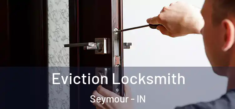  Eviction Locksmith Seymour - IN