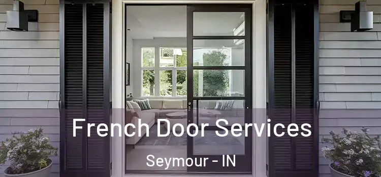  French Door Services Seymour - IN