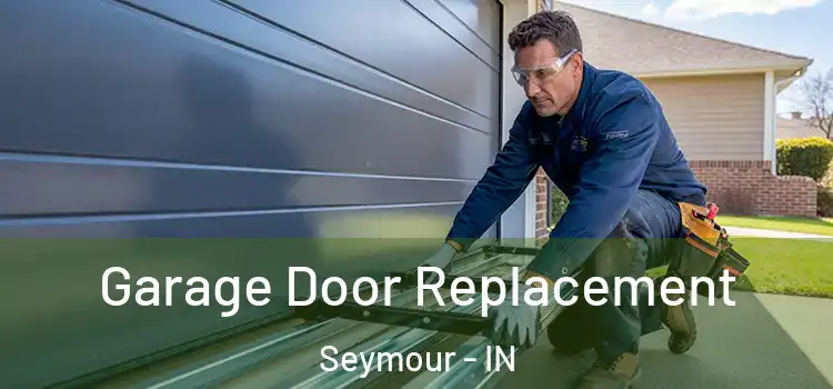  Garage Door Replacement Seymour - IN