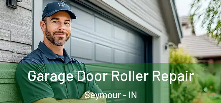  Garage Door Roller Repair Seymour - IN