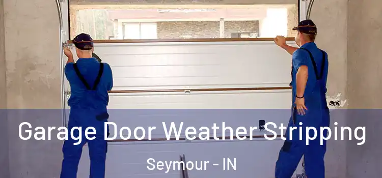  Garage Door Weather Stripping Seymour - IN