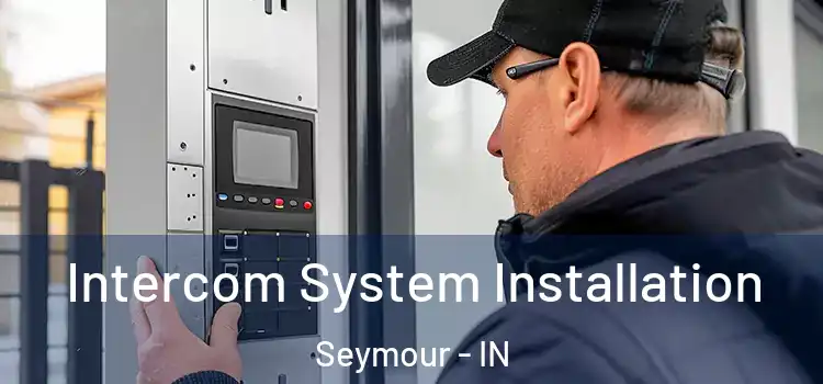 Intercom System Installation Seymour - IN