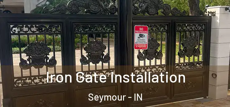  Iron Gate Installation Seymour - IN
