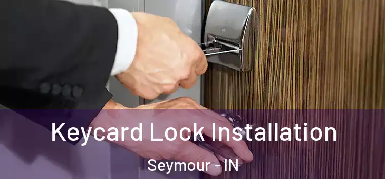  Keycard Lock Installation Seymour - IN