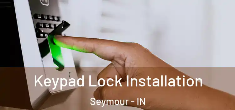  Keypad Lock Installation Seymour - IN