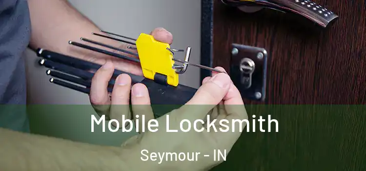  Mobile Locksmith Seymour - IN