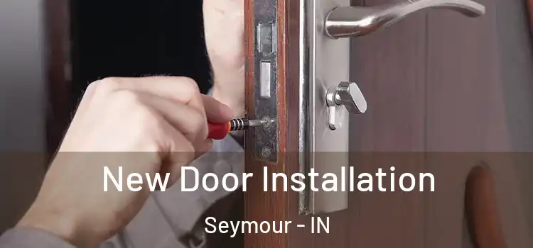  New Door Installation Seymour - IN