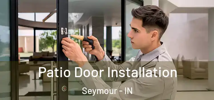  Patio Door Installation Seymour - IN