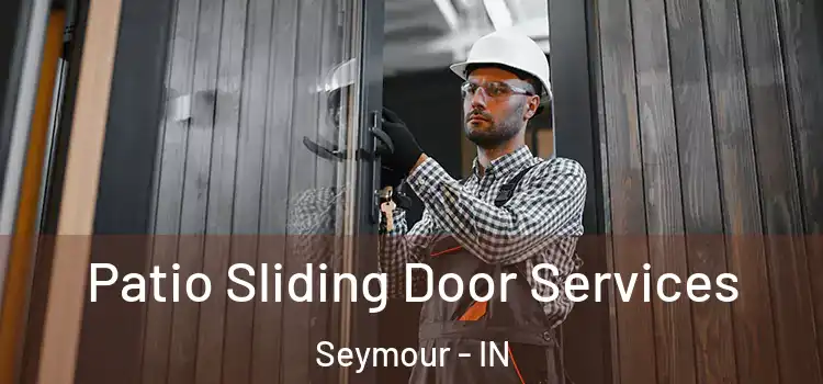  Patio Sliding Door Services Seymour - IN