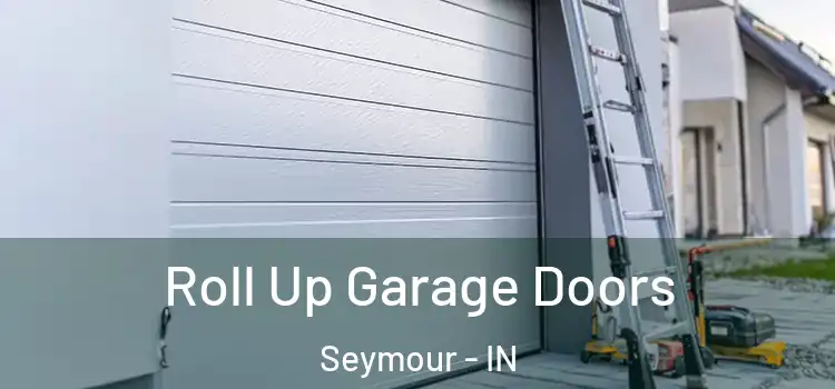  Roll Up Garage Doors Seymour - IN