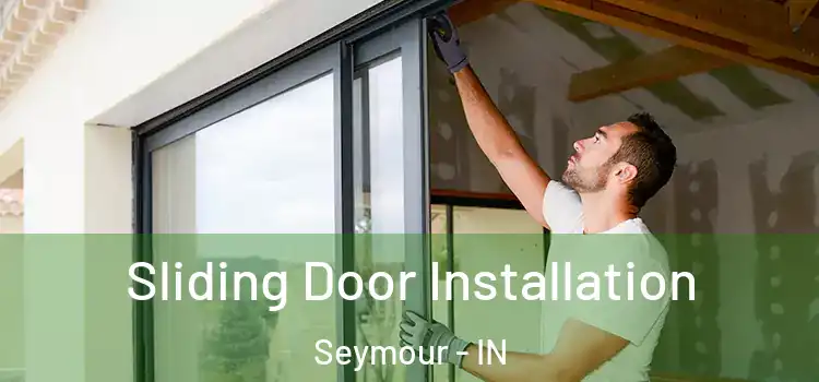  Sliding Door Installation Seymour - IN
