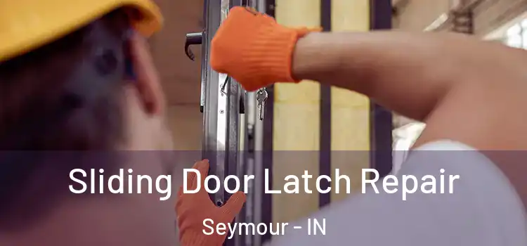  Sliding Door Latch Repair Seymour - IN